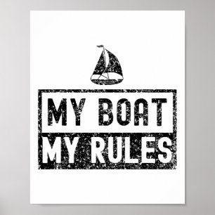 My Boat My Rules Yacht Boating Captain Ship 1 Poster