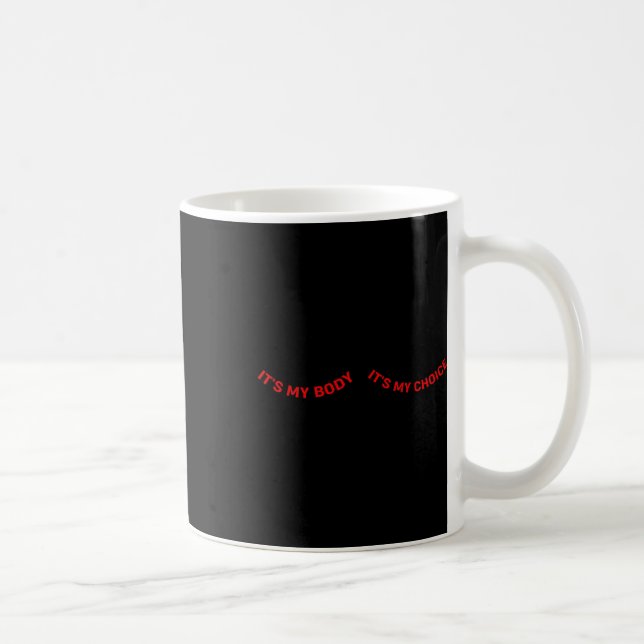 My Body And My Choice Feminist Feminism Woman Up  Coffee Mug (Right)