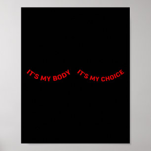 My Body And My Choice Feminist Feminism Woman Up  Poster