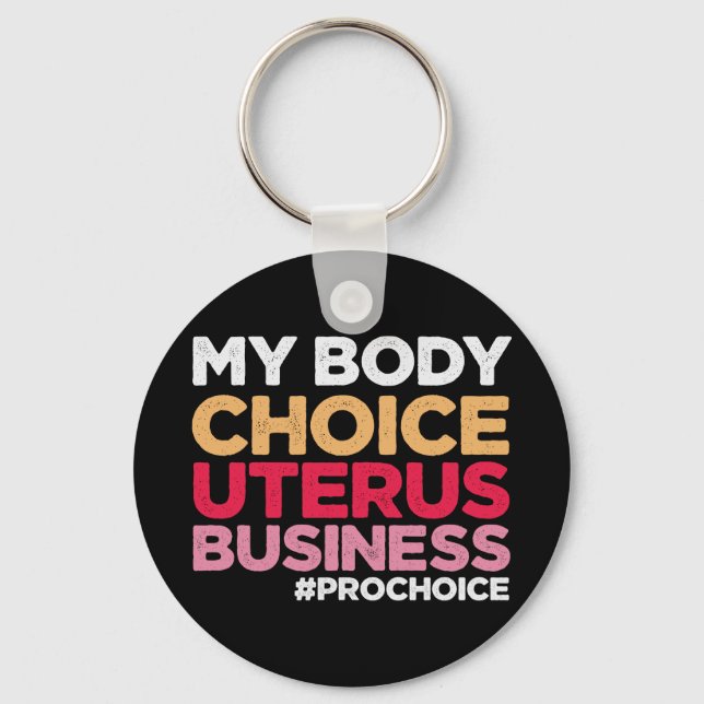 My Body Choice Uterus Business Prochoice Feminist Keychain (Front)