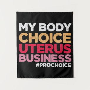 My Body Choice Uterus Business Prochoice Feminist Tapestry