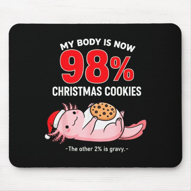 My Body Is 98% Christmas Cookies Funny Axolotl Paj Mouse Pad (Front)