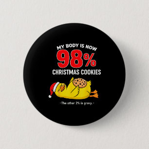 My Body Is 98% Christmas Cookies Funny Duck Pajama 2 Inch Round Button