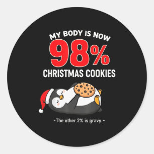 My Body Is 98% Christmas Cookies Funny Penguin Paj Classic Round Sticker