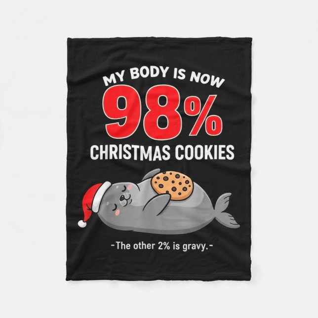 My Body Is 98% Christmas Cookies Funny Seal Pajama Fleece Blanket (Front)