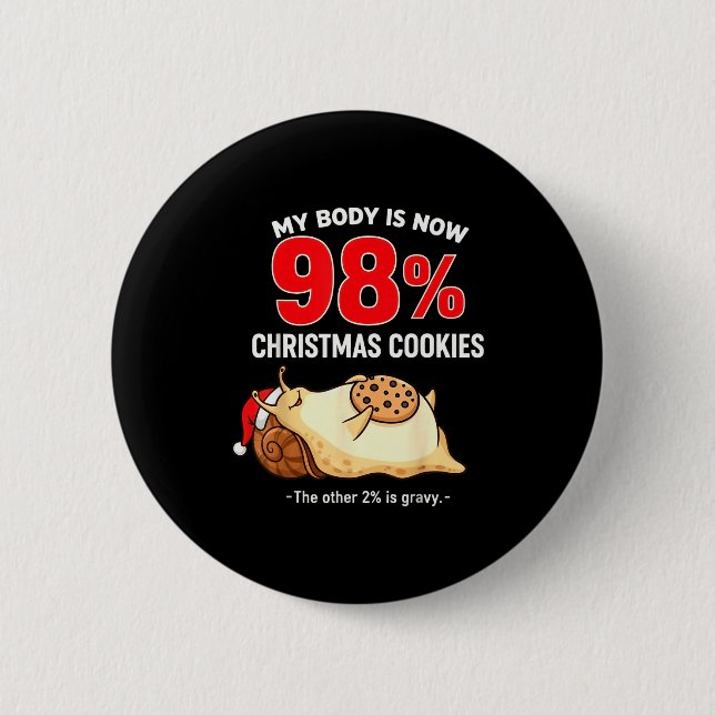 My Body Is 98% Christmas Cookies Funny Snail Pajam 2 Inch Round Button (Front)