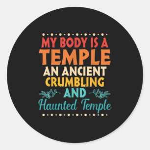My Body Is A Temple An Ancient Crumbling And Haunt Classic Round Sticker
