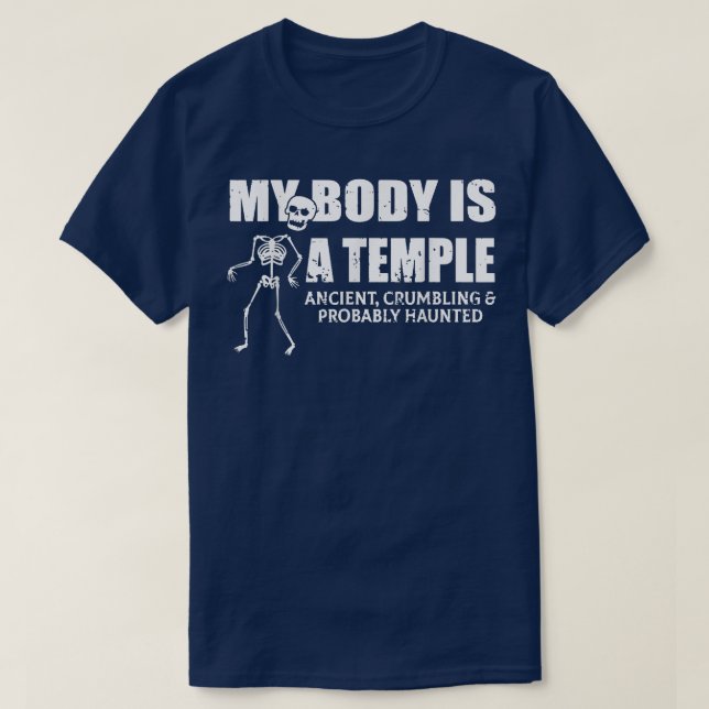 My Body Is A Temple Ancient, Crumbling And Probabl T-Shirt (Design Front)