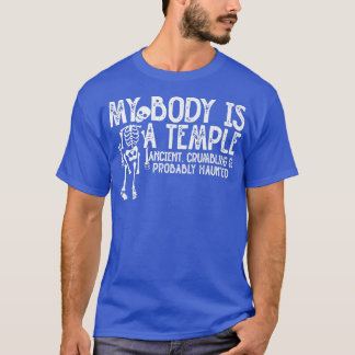 My Body Is A Temple Ancient, Crumbling & Probably  T-Shirt
