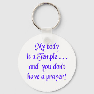My Body is a Temple and You Don't Have a Prayer Keychain