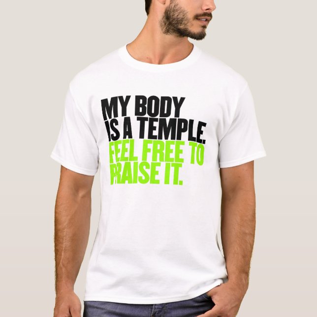 My Body Is A Temple Feel Free To Praise It T-Shirt (Front)
