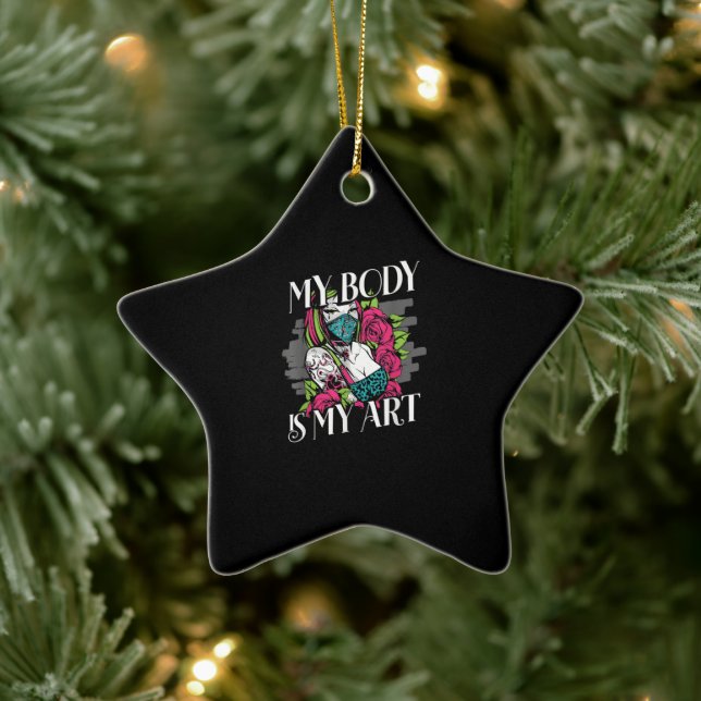 My Body Is My Art Tattoo Artist Gift Ceramic Ornament (Tree)