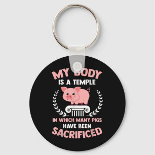 My Body Is Temple Many Pigs Sacrificed Funny Bbq P Keychain