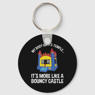 My Body Isn't A Temple It's A Bouncy Castle Keychain