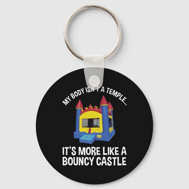 My Body Isn't A Temple It's A Bouncy Castle Keychain (Front)