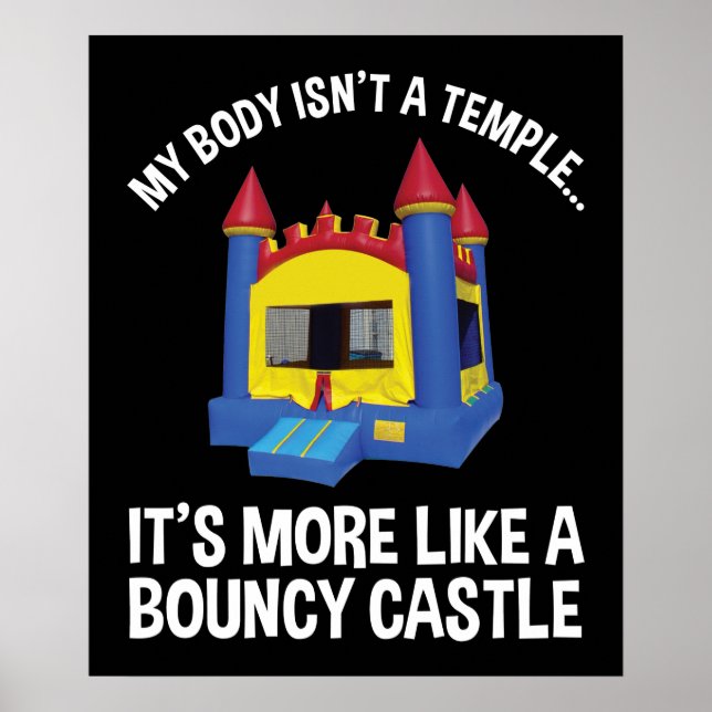 My Body Isn't A Temple It's A Bouncy Castle Poster (Front)