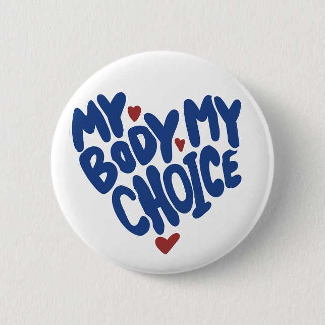 My Body My Choice 2 Inch Round Button (Front)