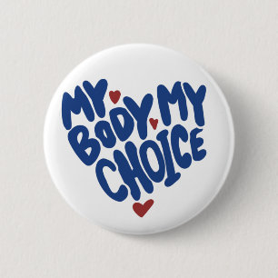 My Body My Choice 2 Inch Round Button