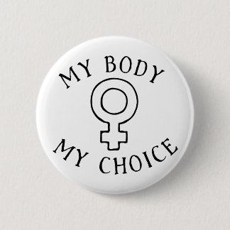 My Body My Choice 2 Inch Round Button