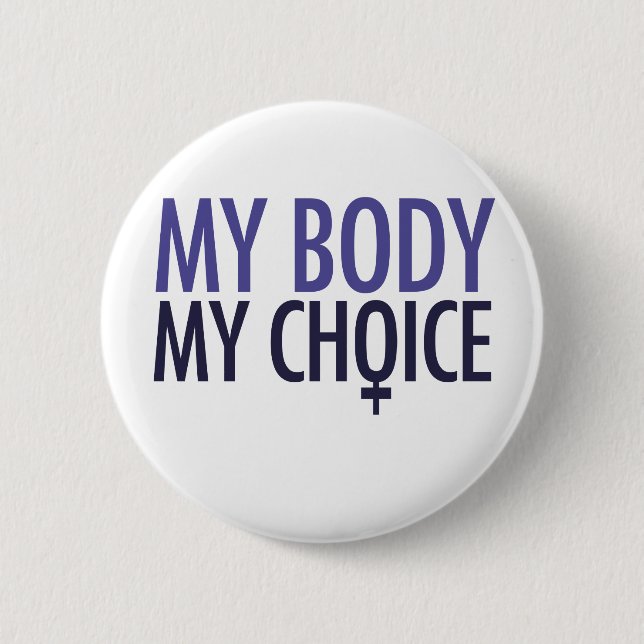 My Body My Choice 2 Inch Round Button (Front)