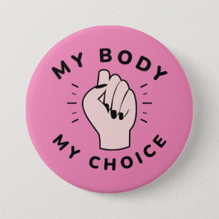 My Body My Choice 3 Inch Round Button