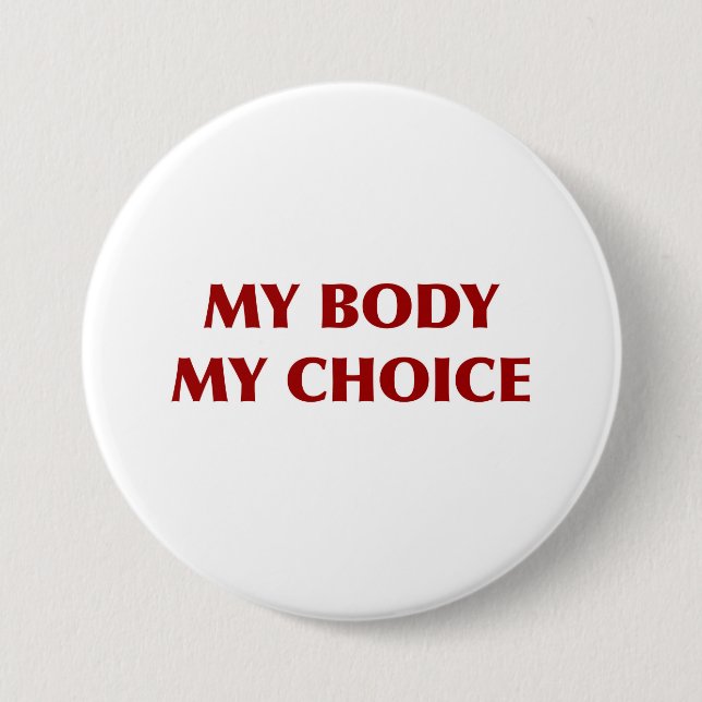 My Body, My Choice 3 Inch Round Button (Front)