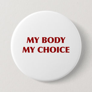 My Body, My Choice 3 Inch Round Button