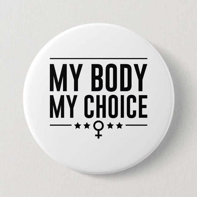 My Body My Choice 3 Inch Round Button (Front)