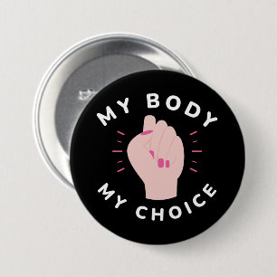 My Body My Choice 3 Inch Round Button