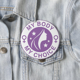 My Body My Choice 4 Inch Round Button