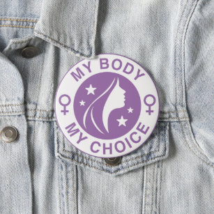 My Body My Choice 4 Inch Round Button