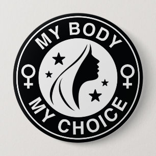 My Body My Choice 4 Inch Round Button