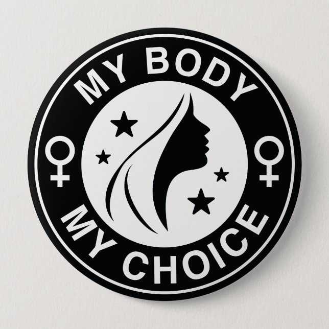 My Body My Choice 4 Inch Round Button (Front)