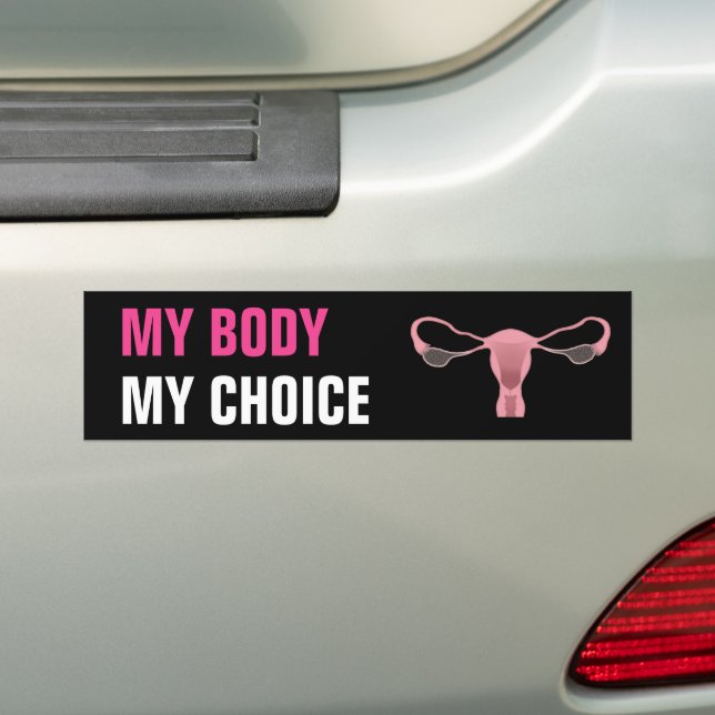 My Body My Choice Abortion Rights Feminist Bumper Sticker (On Car)