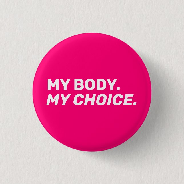My body my choice abortion rights hot pink white 1 inch round button (Front)