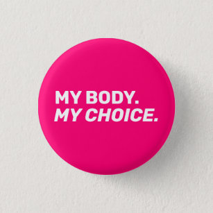 My body my choice abortion rights hot pink white 1 inch round button