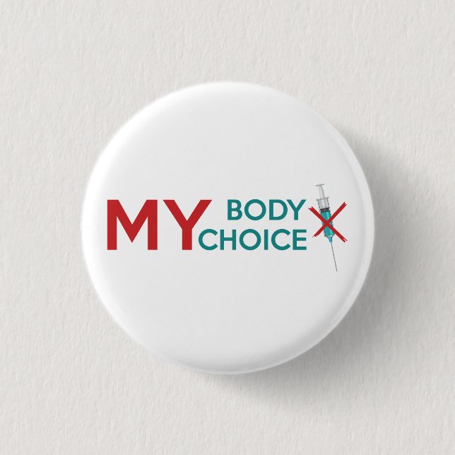 My Body My Choice, Anti Vaccine 3 Cm Round Badge 1 Inch Round Button (Front)