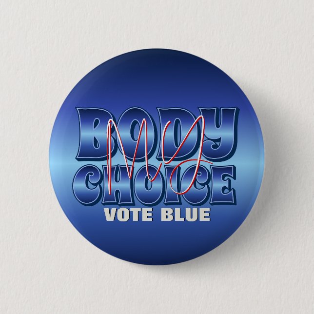 My Body My Choice Blue 2 Inch Round Button (Front)