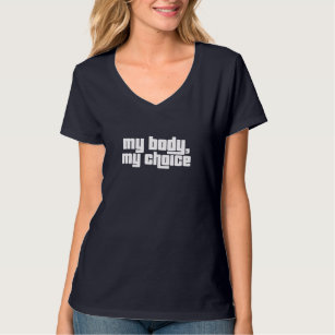 My Body My Choice Feminist Pro Choice Womens Right T-Shirt