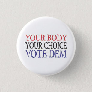 My Body My Choice Meme Vote Dem 1 Inch Round Button