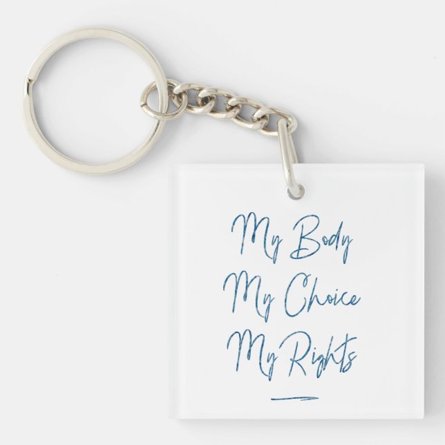 My Body My Choice My Rights Keychain (Front)