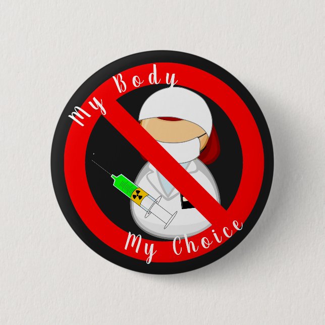 My Body, My Choice (no vax) T-Shirt 2 Inch Round Button (Front)