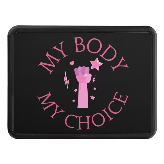 My Body My Choice Pink Fist Feminist  Trailer Hitch Cover (Front)