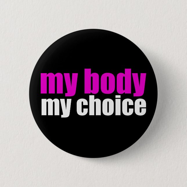My Body My Choice Pro Choice Feminist Political 2 Inch Round Button (Front)