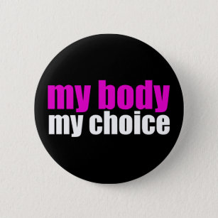 My Body My Choice Pro Choice Feminist Political 2 Inch Round Button