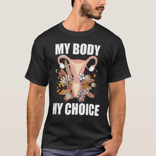 My Body My Choice Pro Choice Feminist Women's Righ T-Shirt (Front)