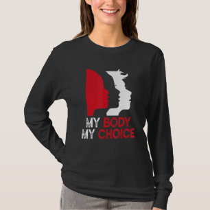 My Body My Choice Pro Choice Women's Rights Femini T-Shirt