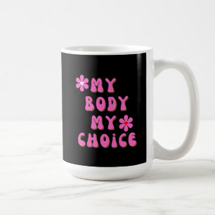 My Body My Choice Retro Typography   Coffee Mug