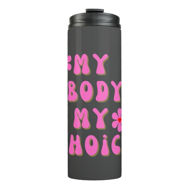 My Body My Choice Retro Typography  Thermal Tumbler (Front)