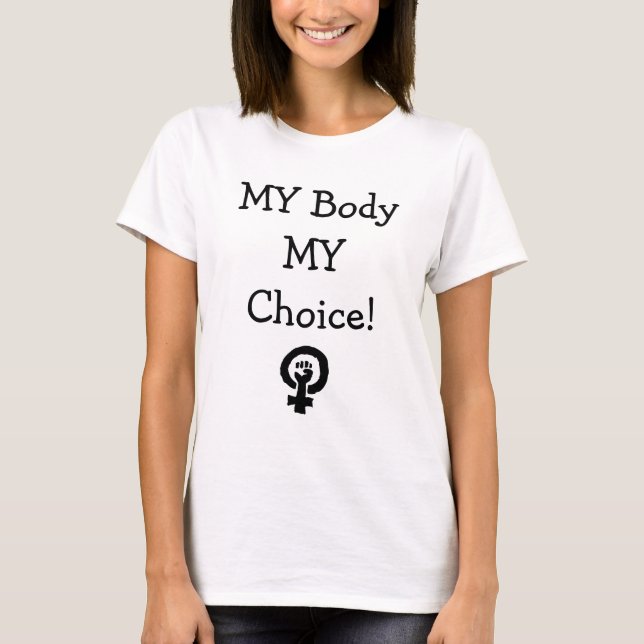 My body my choice shirt (Front)